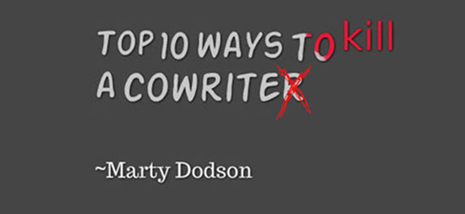 Top Ten Ways Songwriters Can Kill A Co-Write